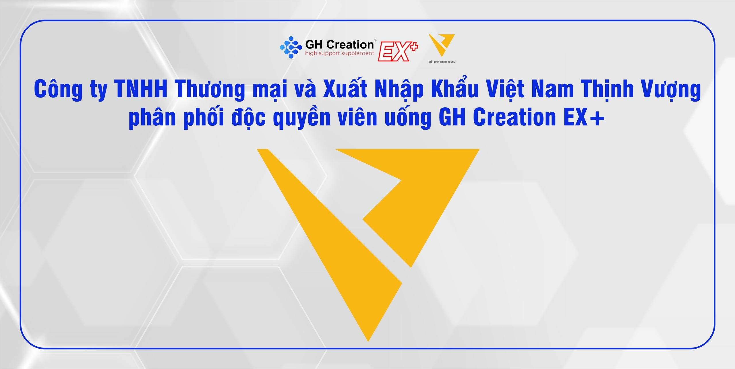Công ty TNHH Thương mại và Xuất nhập Khẩu Việt Nam Thịnh Vượng phân phối độc quyền sản phẩm viên uống tăng chiều cao GH Creation EX+
